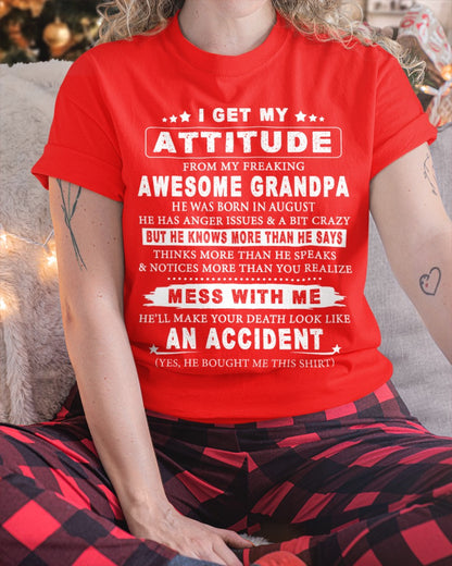 Attitude from Grandpa August Edition – Funny Family T-Shirt – From Grandpa to Granddaughter NTTD08 (SKU07-171-08)