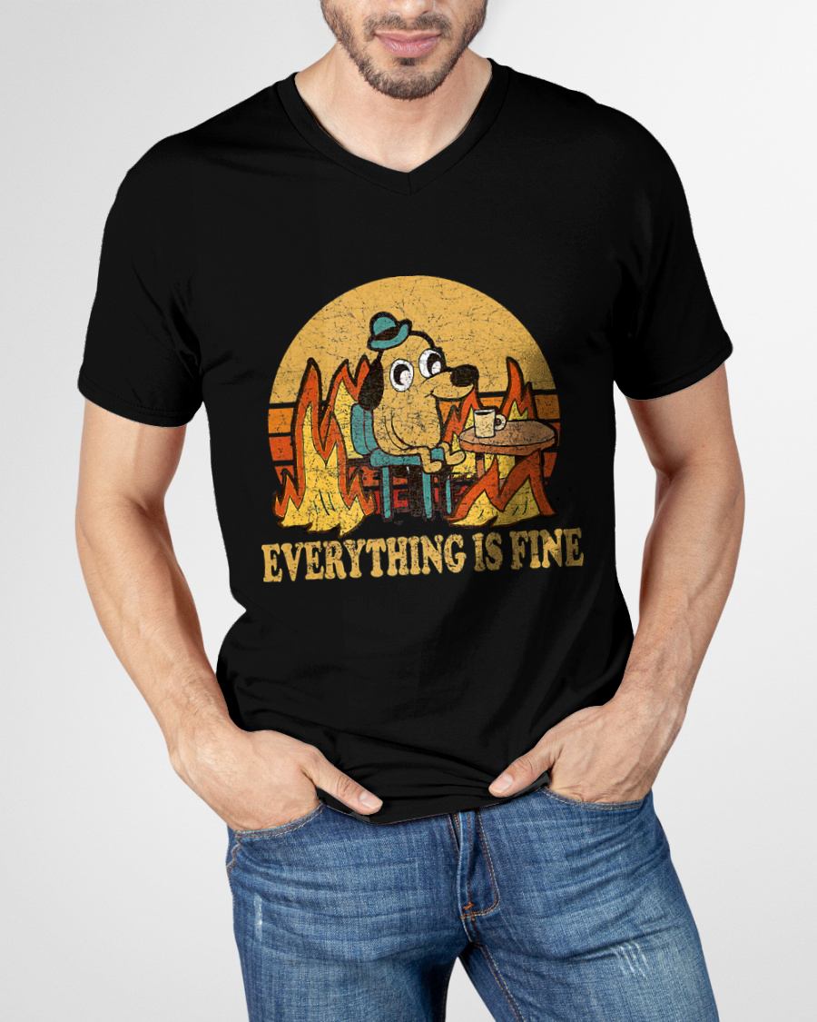 EVERYTHING IS FINE DOG DRINKING COFFEE BURNING MEME T-SHIRT - BIRTHDAY T-SHIRT FOR MEN - NTTD00 (SKU-MEME4)