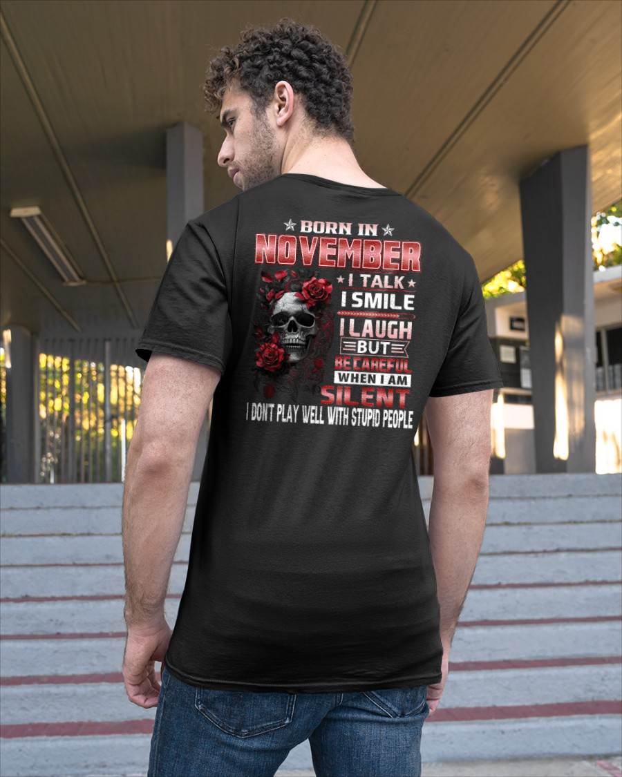 NOVEMBER - BE CAREFUL WHEN I'M SILENT - BIRTHDAY T-SHIRT FOR MEN - NTTD11 (SKU10-69-11)