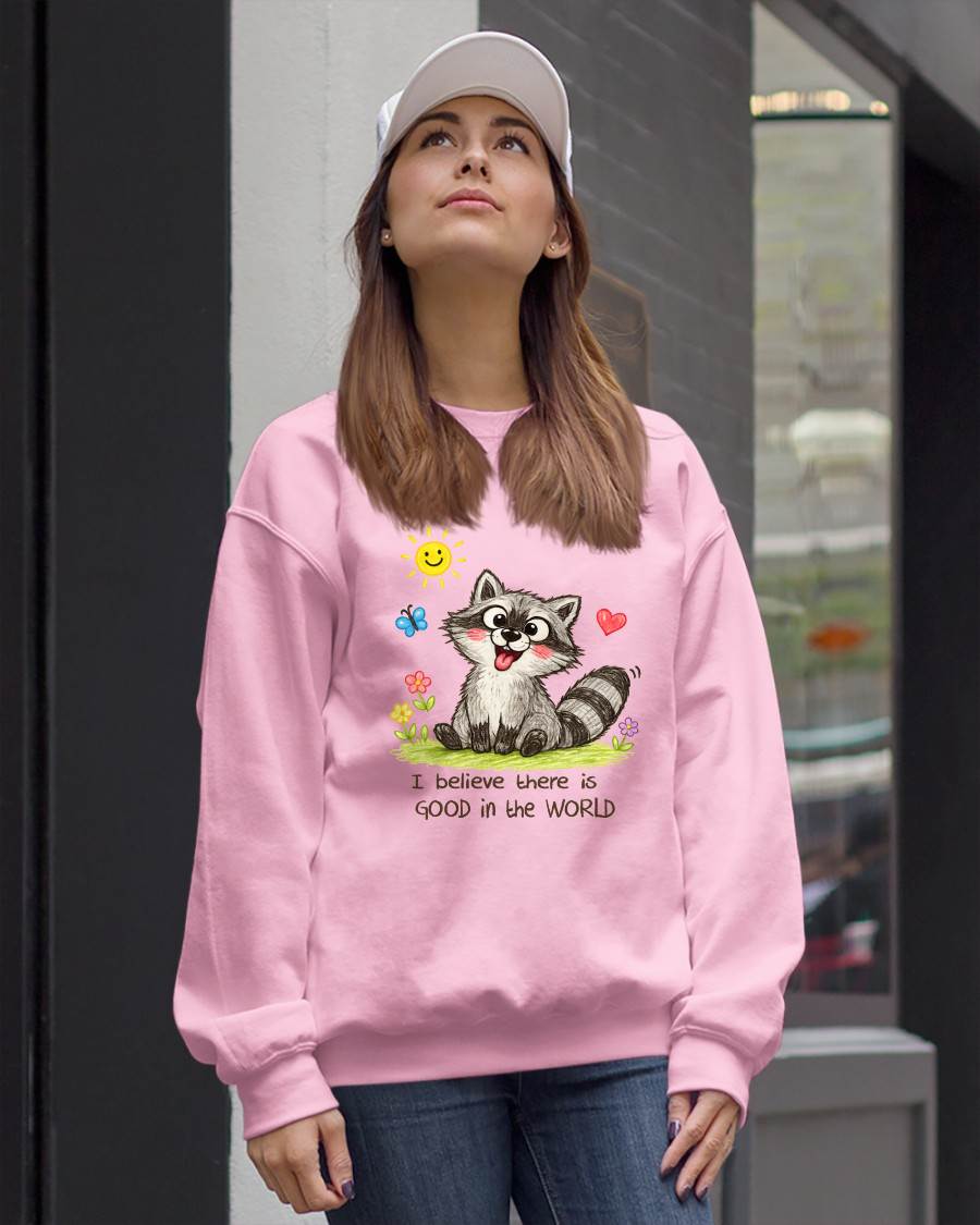 Cute Racoon Crayon Drawing Shirt – “I Believe There Is GOOD In The WORLD” Positive Quote Tee, Feel-Good Gift Idea - NTTD00 (SKU2603-288)