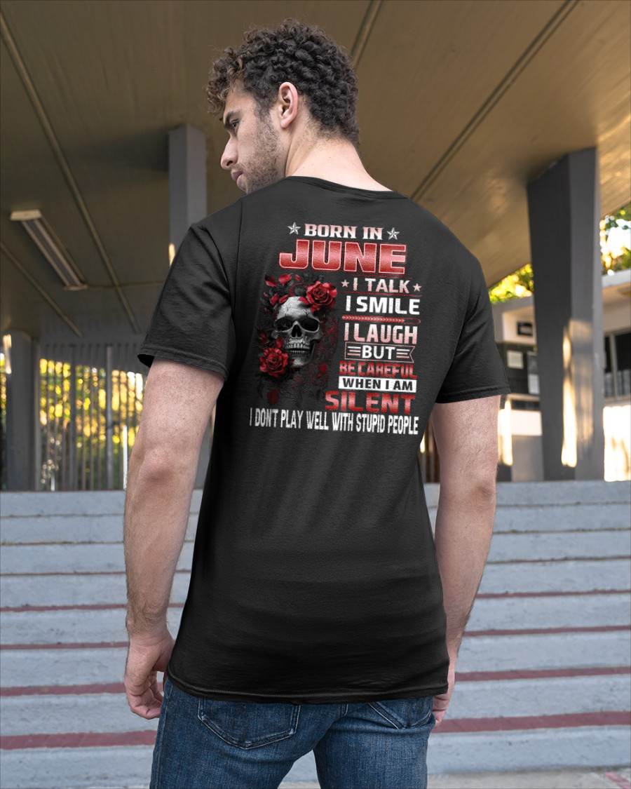 JUNE -  BE CAREFUL WHEN I'M SILENT - BIRTHDAY T-SHIRT FOR MEN - NTTD06 (SKU10-69-06)