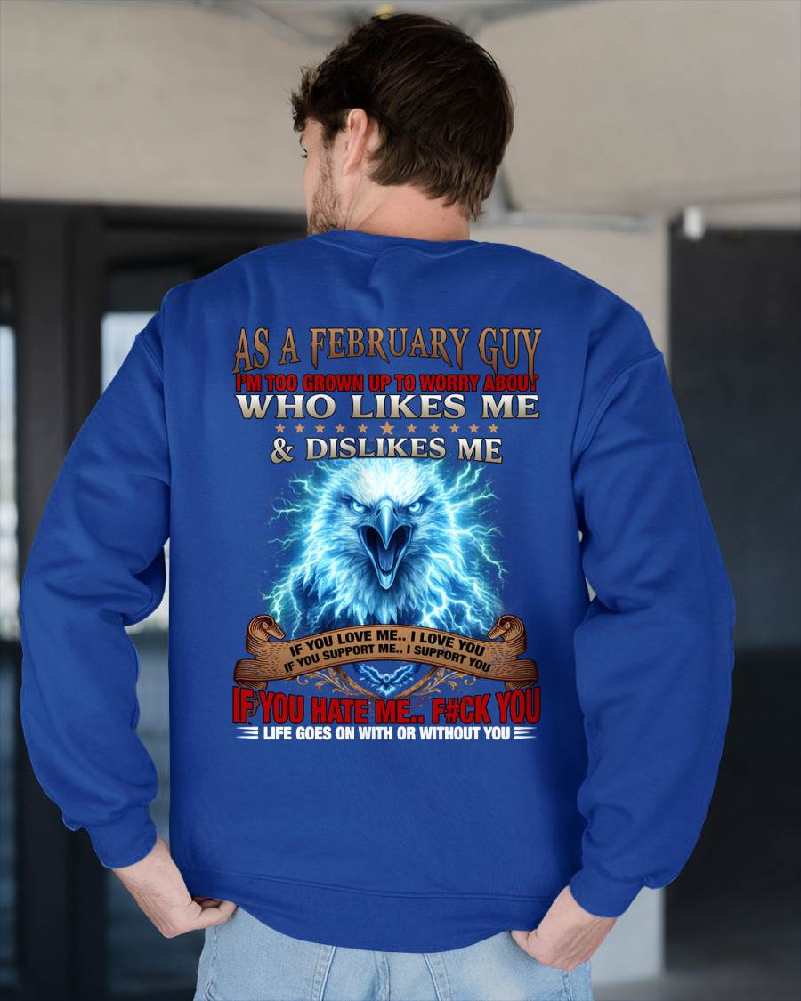 FEBRUARY - I'M TOO GROWN UP TO WORRY ABOUT - PREMIUM DTG PRINT - BIRTHDAY T-SHIRT FOR MEN - NTTD02 (SKU2604-138-02)
