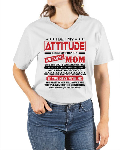 I GET MY  ATTITUDE FROM MY FREAKIN’ AWESOME MOM - GIFT FROM MOM - NTTD00 (SKU2603-150-00)
