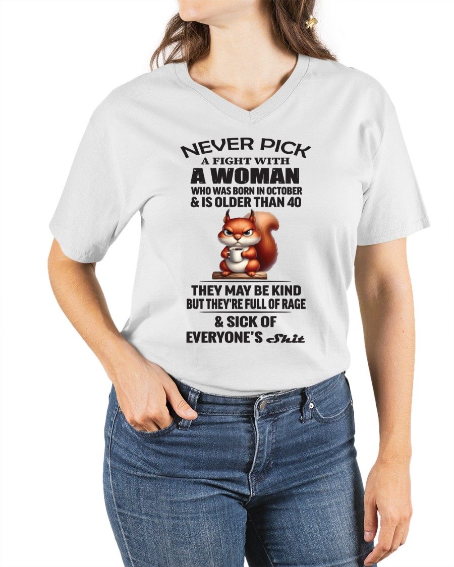 OCTOBER - NEVER PICK A FIGHT WITH A WOMAN OVER 40 - BIRTHDAY GIFT FOR WOMEN - NTTD10 (SKU09-129-10)