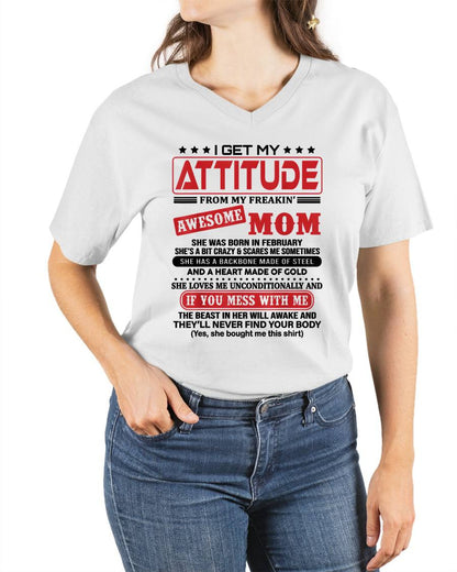 FEBRUARY - I GET MY ATTITUDE FROM MY FREAKIN’ AWESOME MOM - GIFT FROM MOM - NTTD02 (SKU2603-150-02)