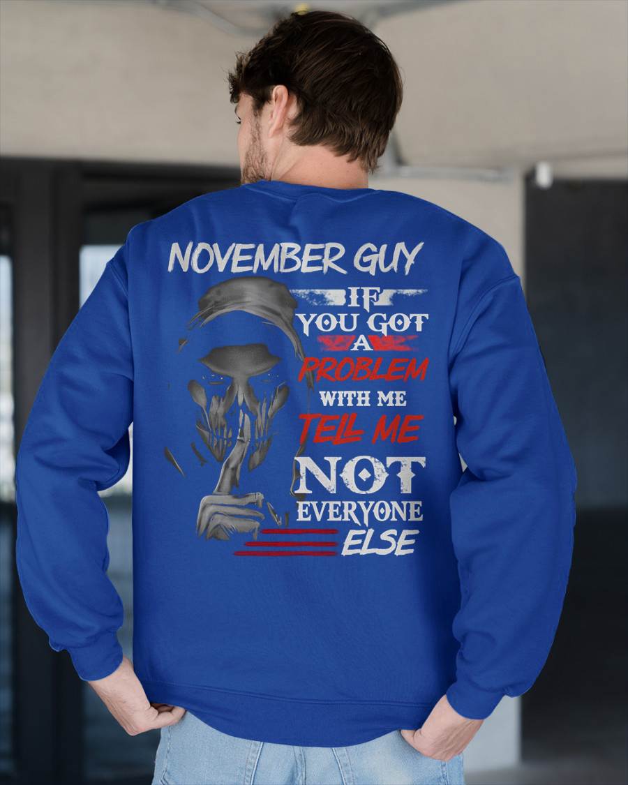 NOVEMBER - IF YOU GOT A PROBLEM WITH ME - BIRTHDAY T-SHIRT FOR MEN - NTTD11 (SKU12-251-11)