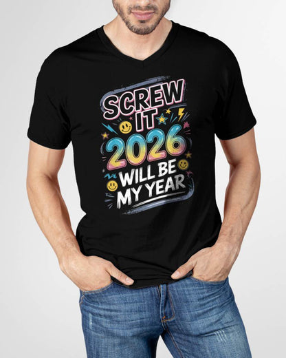 Screw It 2026 Will Be My Year - UNISEX T-SHIRT - NTTD00 (SKU2026-NEW-YEAR-10)