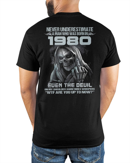 Never Underestimate a 1980 Man – Grim Reaper Attitude Shirt (SKU07-58-1980)