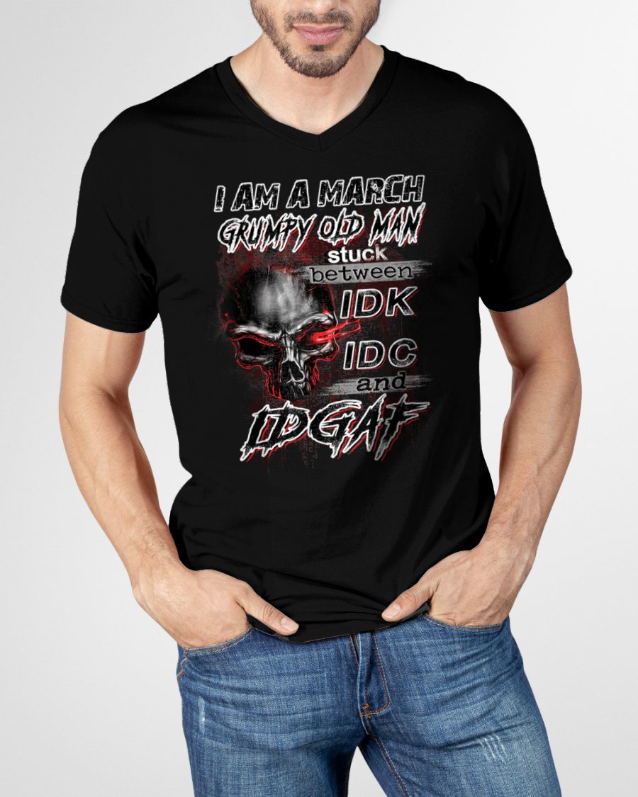 MARCH - GRUMPY OLD MAN - BIRTHDAY T-SHIRT FOR MEN - NTTD03 (SKU10-28-03)