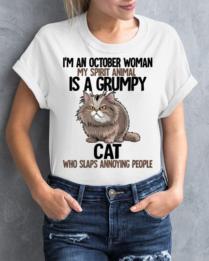 OCTOBER - MY SPIRIT ANIMAL IS A GRUMPY CAT - BIRTHDAY SHIRT FOR WOMEN - NTTD10 (SKU12-278-10)