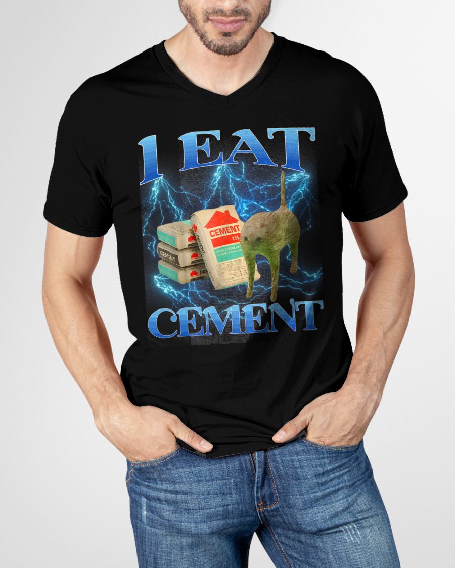 I EAT CEMENT FUNNY CAT MEME INTERNET MEMES FUNNY MEMES GEN-Z T-SHIRT - BIRTHDAY T-SHIRT FOR MEN - NTTD00 (SKU-MEME2)