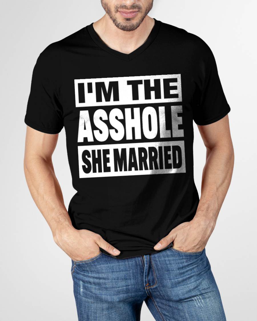 I'M THE ASSHOLE SHE MARRIED - FUNNY COUPLE SHIRTS - NTTD00 (SKU26T-01252)