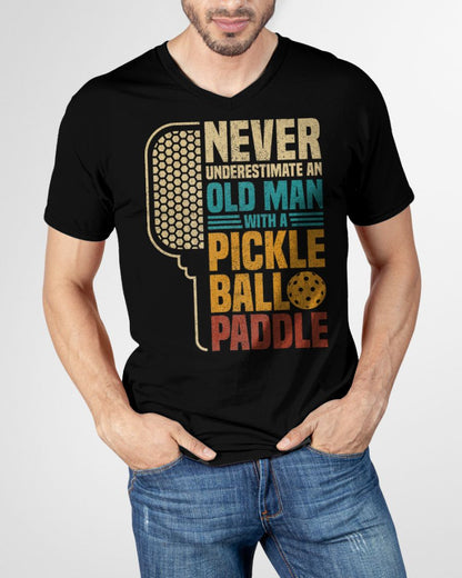NEVER UNDERESTIMATE AN OLD MAN WITH A PICKLEBALL PADDLE - PICKLEBALL SHIRT - NTTD00 (SKU8-PKBALL4)
