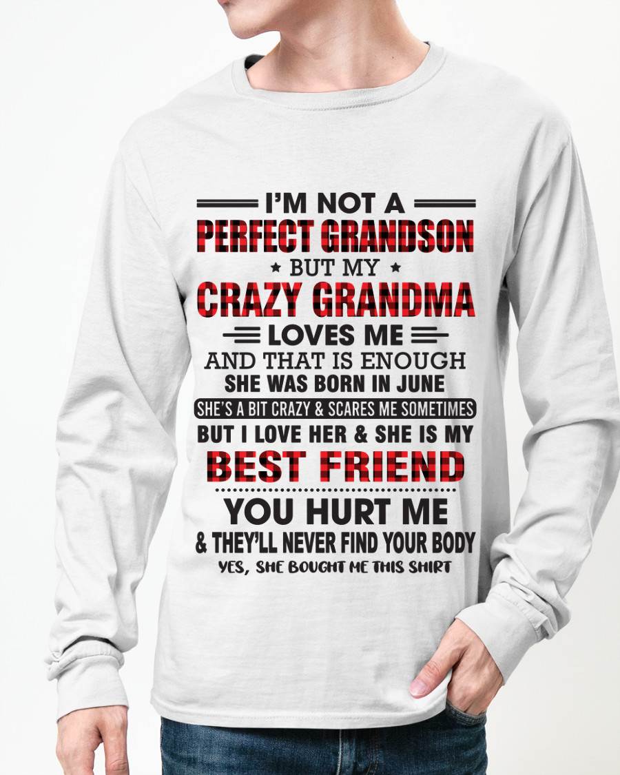 JUNE - I’M NOT A PERFECT GRANDSON BUT MY CRAZY GRANDMA LOVES ME AND THAT IS ENOUGH - FROM GRANDMA - NTTD06 (SKU10-167-06)