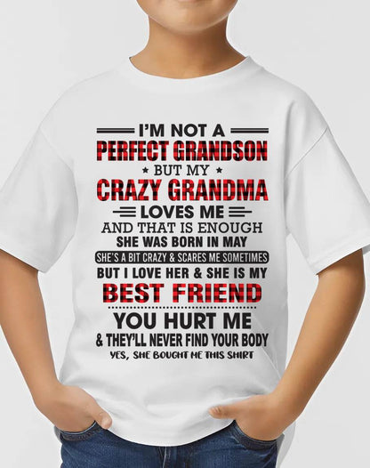 MAY - I’M NOT A PERFECT GRANDSON BUT MY CRAZY GRANDMA LOVES ME AND THAT IS ENOUGH - FROM GRANDMA - NTTD05 (SKU10-167-05)