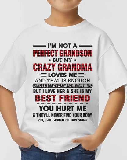 I’M NOT A PERFECT GRANDSON BUT MY CRAZY GRANDMA LOVES ME AND THAT IS ENOUGH - FROM GRANDMA - NTTD00 (SKU10-167-00)