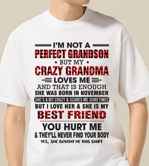 NOVEMBER - I’M NOT A PERFECT GRANDSON BUT MY CRAZY GRANDMA LOVES ME AND THAT IS ENOUGH - FROM GRANDMA - NTTD11 (SKU10-167-11)