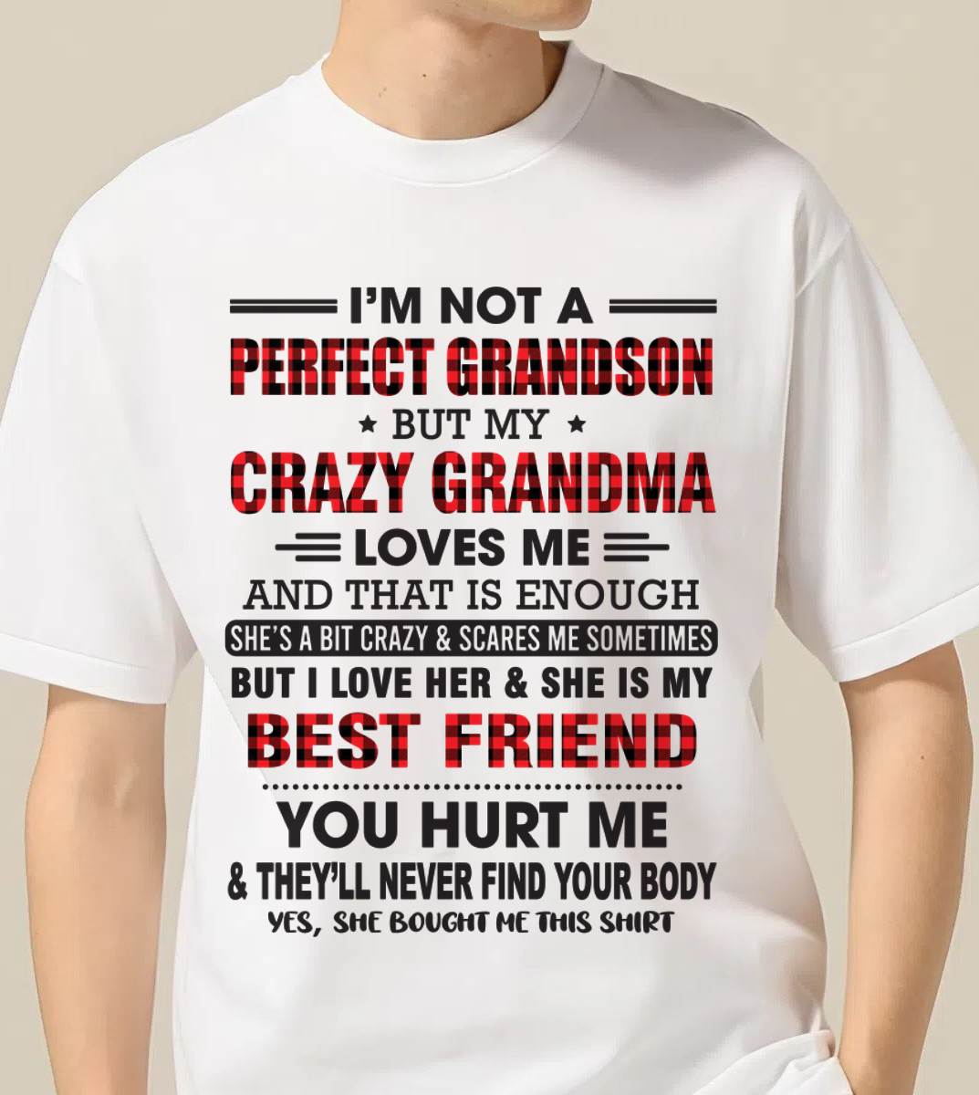 I’M NOT A PERFECT GRANDSON BUT MY CRAZY GRANDMA LOVES ME AND THAT IS ENOUGH - FROM GRANDMA - NTTD00 (SKU10-167-00)