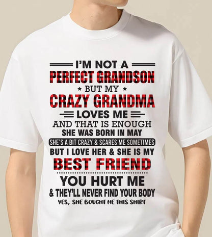MAY - I’M NOT A PERFECT GRANDSON BUT MY CRAZY GRANDMA LOVES ME AND THAT IS ENOUGH - FROM GRANDMA - NTTD05 (SKU10-167-05)
