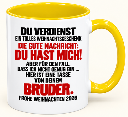 DU VERDIENST EIN TOLLES WEIHNACHTSGESCHENK! GUTE NACHRICHT: DU HAST MICH! – Lustige Weihnachten 2026 – Kaffeetasse mit farbigem Henkel und Innenfläche